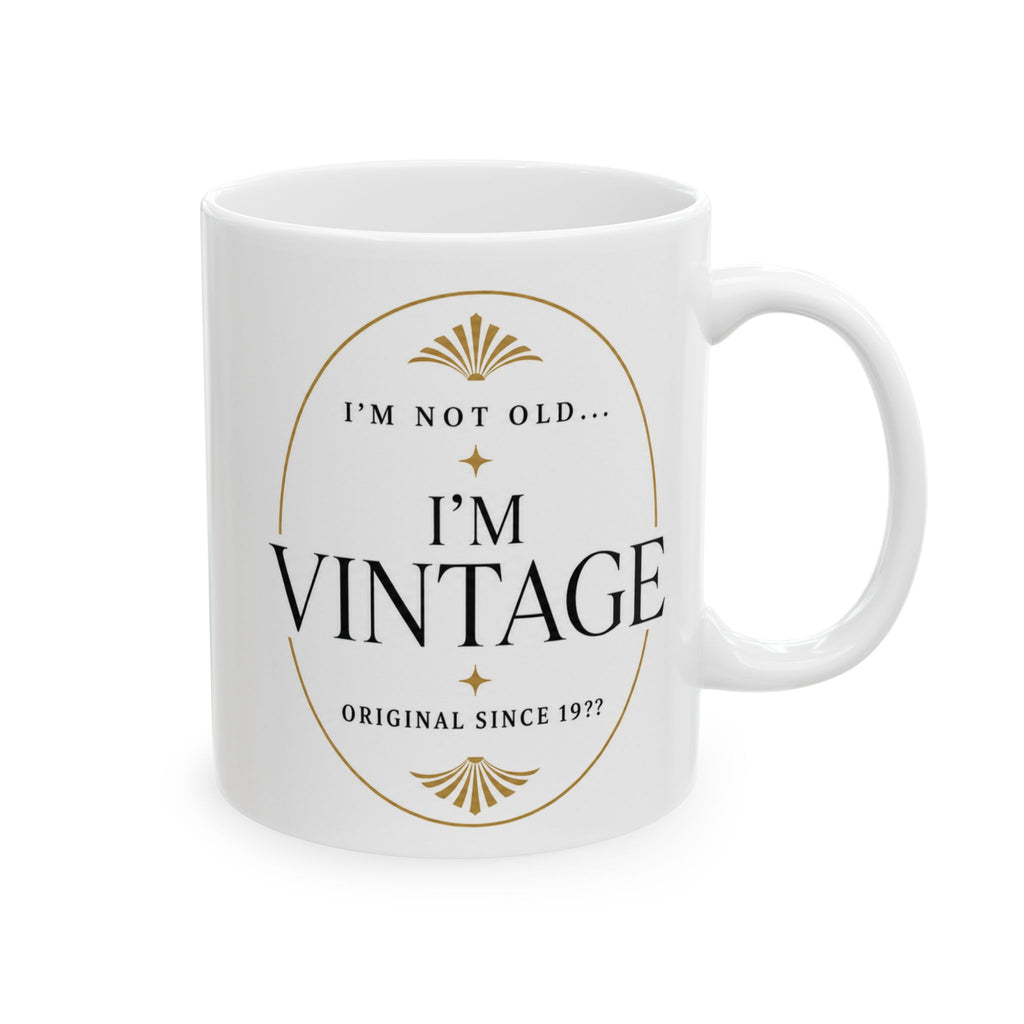 I’m Not Old...I’m Vintage Personalized Year Mug